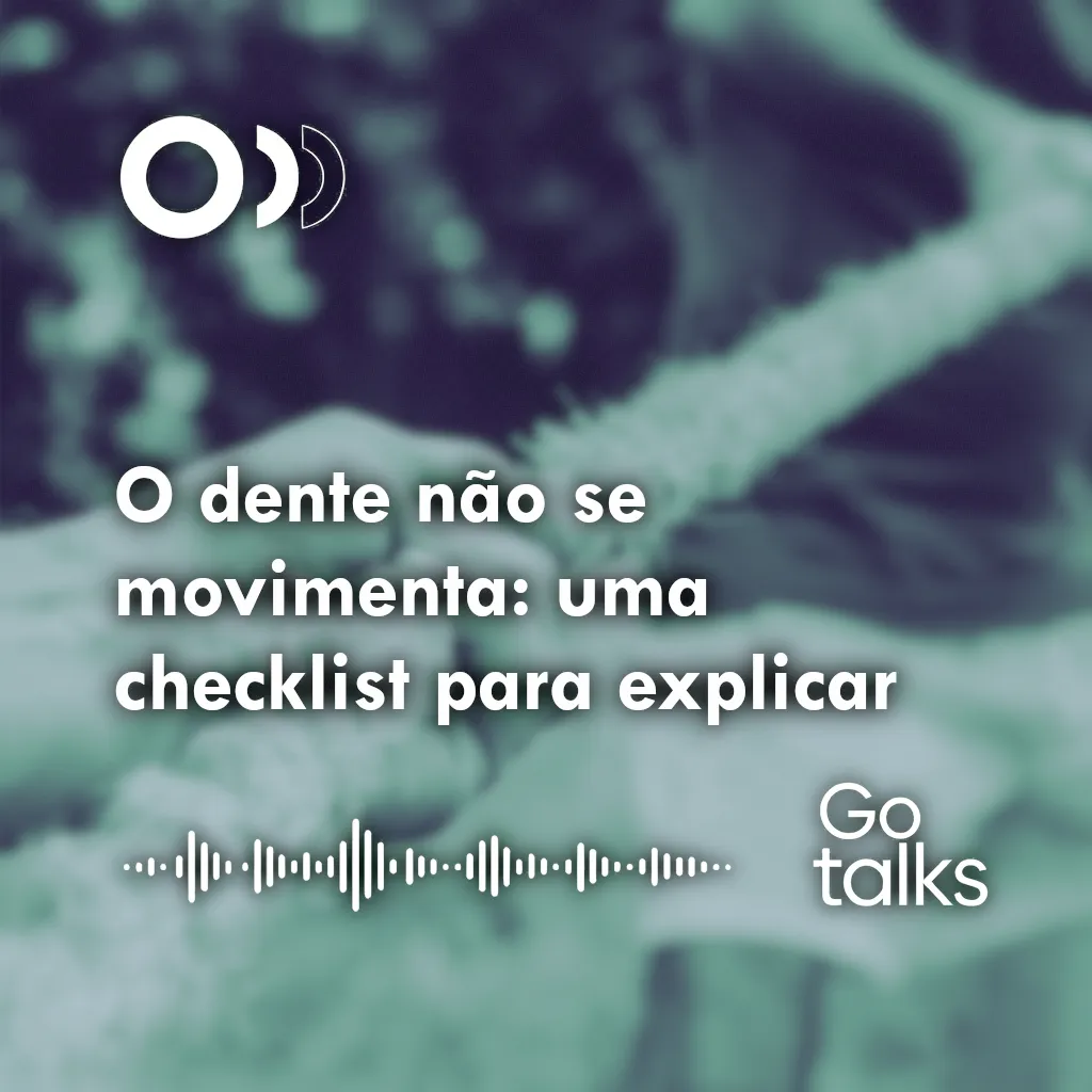 O dente não se movimenta: uma checklist para explicar