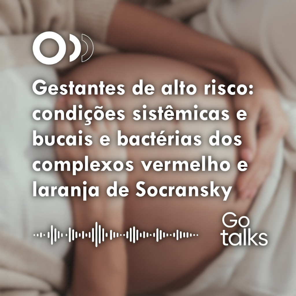 Gestantes de alto risco: condições sistêmicas e bucais e bactérias dos complexos vermelho e laranja de Socransky